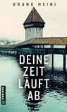 Deine Zeit läuft ab - Bruno Heini - 9783839200117