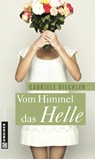 Vom Himmel das Helle - Gabriele Diechler - 9783839238714