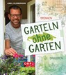 Garteln ohne Garten - Karl Ploberger - 9783840475825