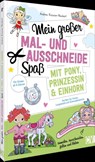 Mein großer Mal- und Ausschneidespaß mit Pony, Prinzessin und Einhorn - Andrea Küssner-Neubert - 9783841103314