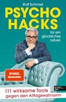 Psychohacks für ein glückliches Leben - Rolf Schmiel - 9783841908391