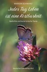 Jeder Tag Leben ist eine Kostbarkeit - Marion Schwarz - 9783842250161