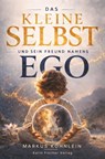 Das Kleine Selbst - und sein Freund Namens Ego - Markus Köhnlein - 9783842250314