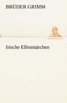 Irische Elfenmarchen - Bruder Grimm - 9783842417823