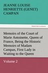 Memoirs of the Court of Marie Antoinette, Queen of France, Volume 2 Being the Historic Memoirs of Madam Campan, First Lady in Waiting to the Queen - Jeanne Louise Henriette Campan - 9783842453692
