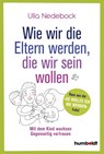 Wie wir die Eltern werden, die wir sein wollen - Ulla Nedebock - 9783842616530