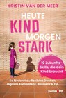 Heute Kind - morgen stark - Kristin van der Meer - 9783842617889