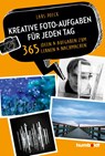 Kreative Foto-Aufgaben für jeden Tag - Lars Poeck - 9783842655027