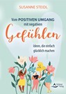Vom positiven Umgang mit negativen Gefühlen - Susanne Steidl - 9783843414906