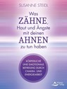 Was Zähne, Haut und Ängste mit deinen Ahnen zu tun haben - Susanne Steidl - 9783843415736