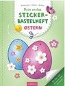 Mein erstes Sticker-Bastelheft - Ostern -  - 9783845867267
