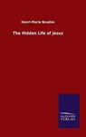 The Hidden Life of Jesus - BOUDON,  Henri-Marie - 9783846054031