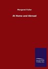At Home and Abroad - FULLER,  Margaret - 9783846055441