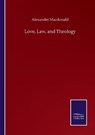 Love, Law, and Theology - MACDONALD,  Alexander - 9783846059760