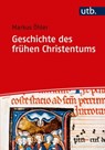 Geschichte des frühen Christentums - Markus Öhler - 9783846347379