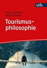 Tourismusphilosophie - Julia E. Beelitz ; Jonas Pfister - 9783846359112