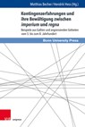 Kontingenzerfahrungen und ihre Bewaltigung zwischen imperium und regna - Matthias Becher ; Hendrik Hess - 9783847112952