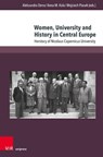 Women, University and History in Central Europe - Ass.-Prof. Aleksandra Derra ; Ass.-Prof. Anna M. Kola ; Ass.-Prof. Wojciech Piasek - 9783847120018