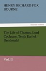 The Life of Thomas, Lord Cochrane, Tenth Earl of Dundonald, Vol. II - H R Fox Bourne - 9783847222408