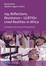 Joy, Reflections, Resistance - LGBTIQ+ Lived Realities in Africa - Mariel Reiss ; Ayodele Sogunro - 9783847431510