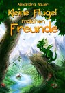 Kleine Flügel machen Freunde - LESEPROBE - Alexandra Bauer - 9783847642299
