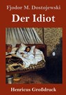 Der Idiot (Grossdruck) - Fjodor M Dostojewski - 9783847830504