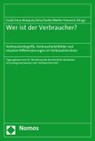 Wer ist der Verbraucher? - ARTZ,  Markus ; Gsell, Beate ; Harke, Jan Dirk ; Marques, Claudia Lima - 9783848736713