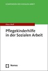 Pflegekinderhilfe in der Sozialen Arbeit - Klaus Wolf - 9783848767076