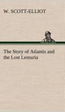 The Story of Atlantis and the Lost Lemuria - W Scott-Elliot - 9783849177126