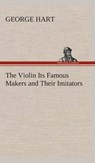 The Violin Its Famous Makers and Their Imitators - HART,  George - 9783849524302