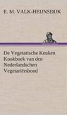 De Vegetarische Keuken Kookboek van den Nederlandschen Vegetariersbond - E M Valk-Heijnsdijk - 9783849541736