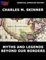Myths and Legends Beyond Our Borders - Charles M. Skinner - 9783849619893