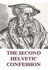 The Second Helvetic Confession - Heinrich Bullinger - 9783849620325