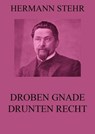 Droben Gnade, drunten Recht - Hermann Stehr - 9783849636593