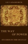 The Way of Power - Studies In The Occult - Lily Adams Beck - 9783849644468