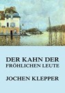 Der Kahn der fröhlichen Leute - Jochen Klepper - 9783849645991