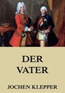 Der Vater - Jochen Klepper - 9783849646011