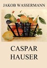 Caspar Hauser - Jakob Wassermann - 9783849682118