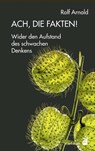 Ach, die Fakten! - Rolf Arnold - 9783849702267