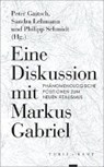 Eine Diskussion mit Markus Gabriel - GAITSCH,  Peter ; Lehmann, Sandra ; Schmidt, Philipp - 9783851328585