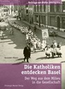 Die Katholiken entdecken Basel - Benedikt Pfister - 9783856166557