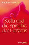 Stella und die Sprache des Herzens - Marva Aurin - 9783856362829