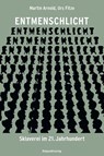Entmenschlicht - Martin Arnold ;  Urs Fitze - 9783858699466