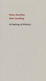 A Feeling of History - Peter Zumthor ; Mari Lending - 9783858818058