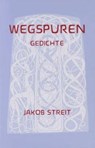 Wegspuren - Jakob Streit - 9783859899445