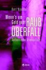 Wenn's um Geld geht: Raubüberfall - HÄUSLER,  Karl - 9783861897644