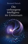 Die verborgene Intelligenz im Universum - Bernard Haisch - 9783861910619