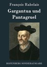 Gargantua und Pantagruel - Francois Rabelais - 9783861995852