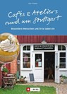 Cafés und Ateliers rund um Stuttgart - Ute Friesen - 9783862469802