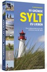 111 Gründe, Sylt zu lieben - Claudia Welkisch - 9783862656493